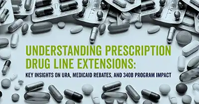 Understanding Prescription Drug Line Extensions: Key Insights on URA, Medicaid Rebates, and 340B Program Impact