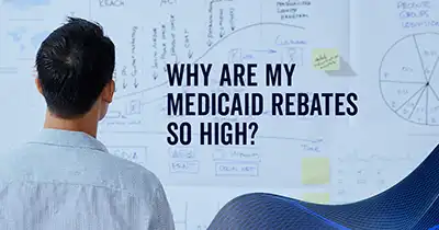 Why are My Medicaid Rebates So High?